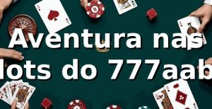 Aventura nas Slots do 777aabb 🎰